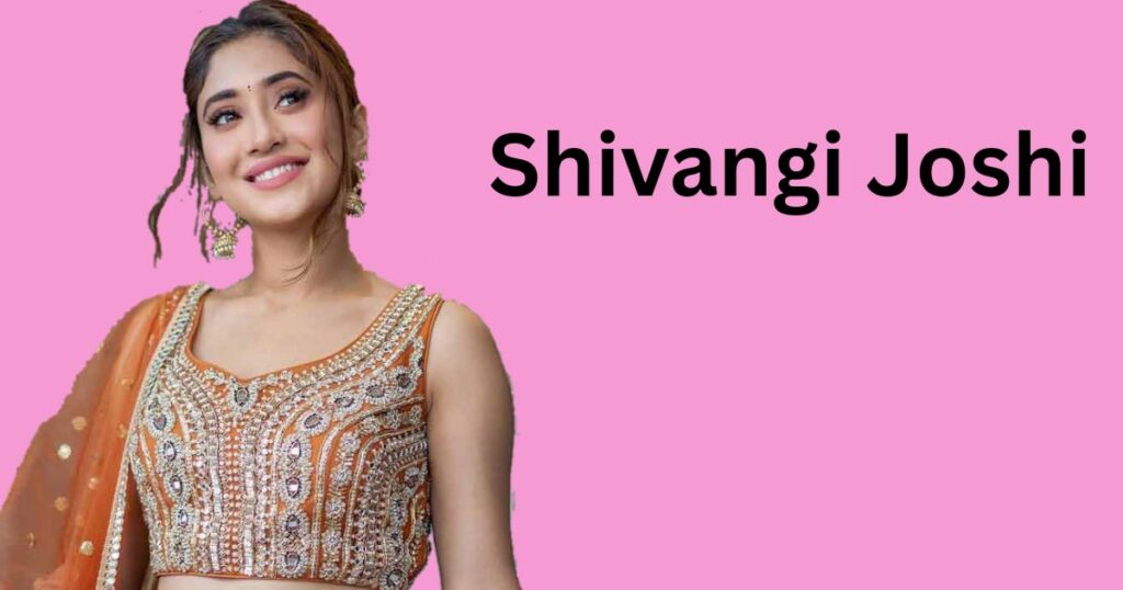 Shivangi Joshi biography in hindi 