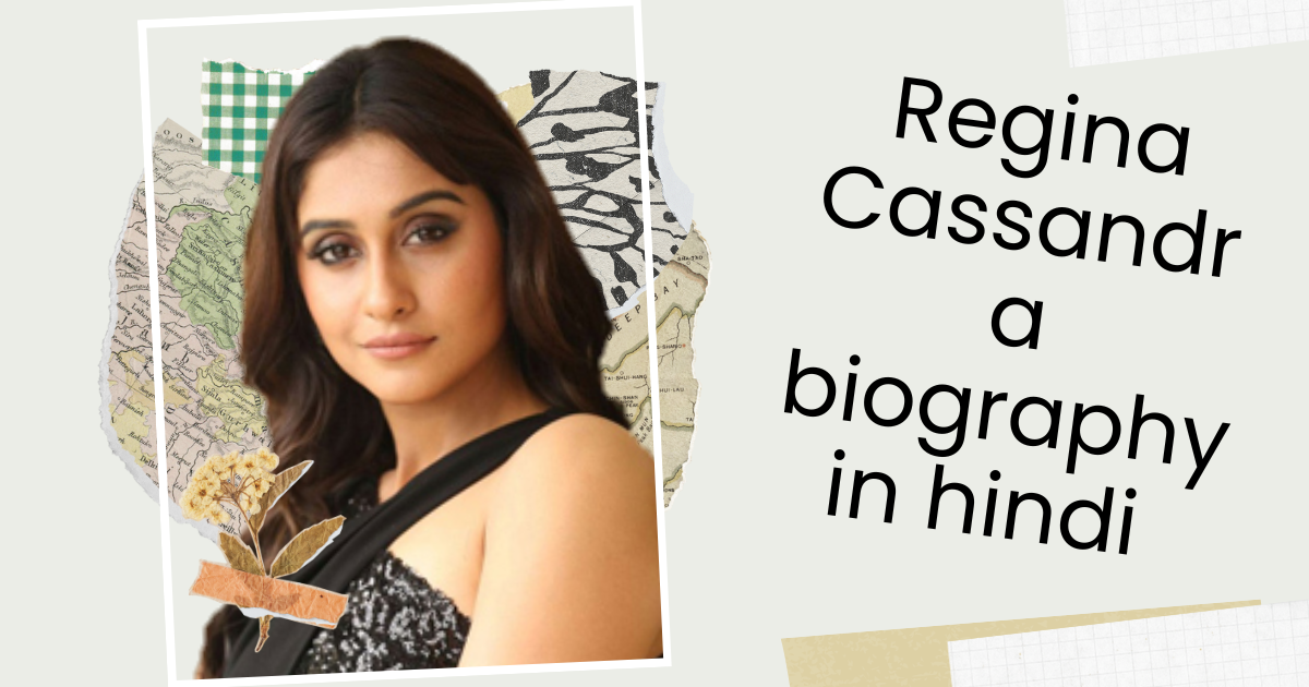 Regina Cassandra biography in hindi